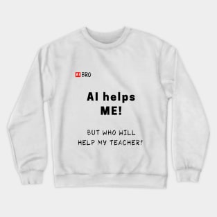 AI helps me Crewneck Sweatshirt